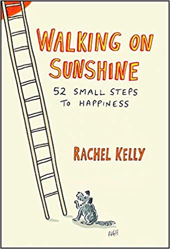 Walking on Sunshine: 52 Small Steps to Happiness