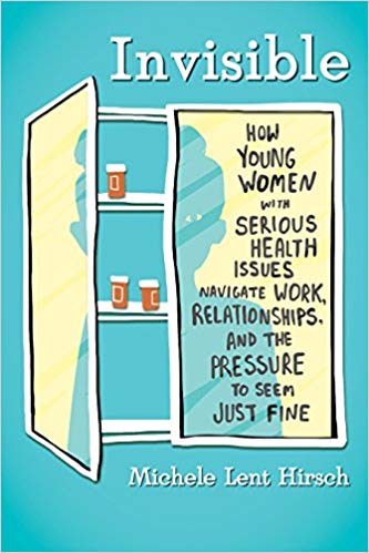 Invisible: how young women with serious health issues navigate work, relationships, and the pressure to seem just fine