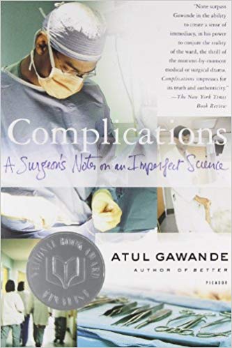 Complications: A Surgeon's Notes on an Imperfect Science