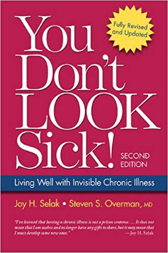 You Don't LOOK Sick! Living Well with Invisible Chronic Illness