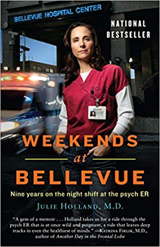 Weekends At Bellevue: Nine Years on the Night Shift at the Psych ER