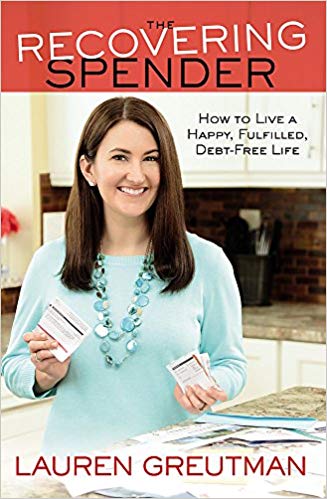 The Recovering Spender: How to Live a Happy, Fulfilled, Debt-Free Life
