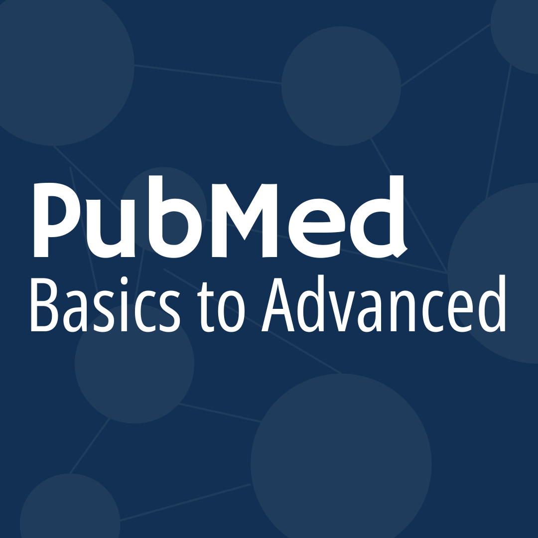 White text on a blue background reads PubMed: Basics to Advanced.