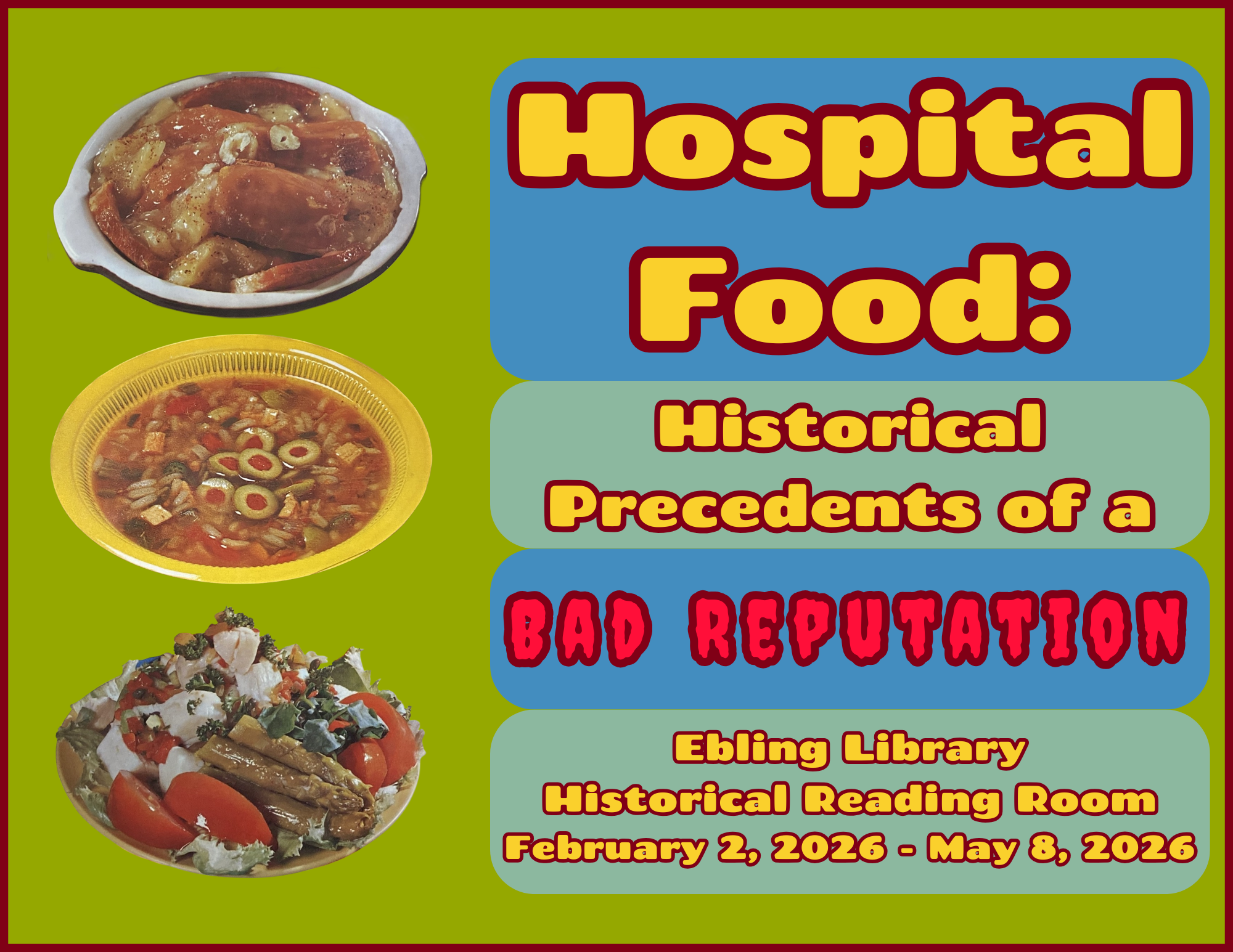 Poster for exhibition "Hospital Food: Historical Precedents of a Bad Reputation, Ebling Library Historical Reading Room, February 2, 2026 to May 8, 2026"